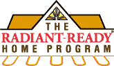 The Radiant-Ready Home Program